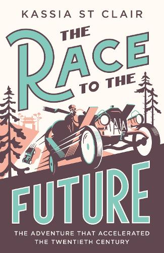 Paper book «The Race to the Future: The Adventure that Accelerated the Twentieth Century, Radio 4 Book of the Week», author Kassia St Clair - фото №1