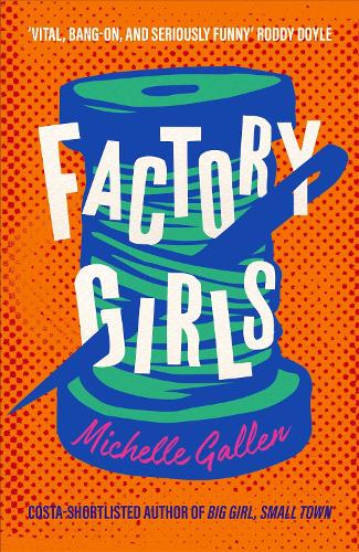 Бумажная книга «Factory Girls: WINNER OF THE COMEDY WOMEN IN PRINT PRIZE», автор Мишель Галлен - фото №1