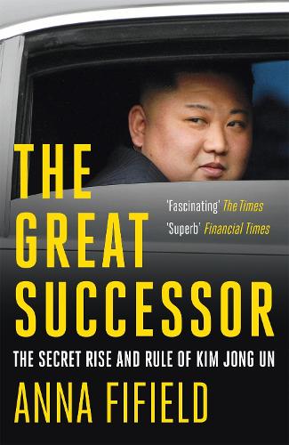 Бумажная книга «The Great Successor: The Secret Rise and Rule of Kim Jong Un», автор Анна Файфилд - фото №1