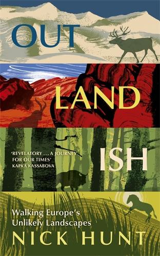 Бумажная книга «Outlandish: Walking Europe's Unlikely Landscapes», автор Ник Хант - фото №1