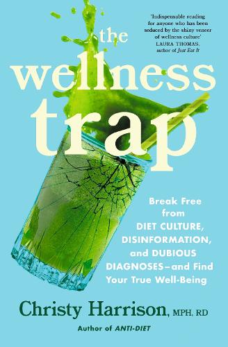 Паперова книга «The Wellness Trap: Break Free from Diet Culture, Disinformation, and Dubious Diagnoses and Find Your True Well-Being», автор Крісті Гаррісон - фото №1