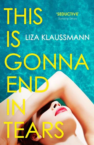 Паперова книга «This is Gonna End in Tears: The novel that makes a summer», автор Лайза Клауссманн - фото №1