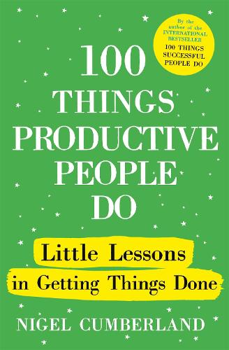 Бумажная книга «100 Things Productive People Do: Little lessons in getting things done», автор Найджел Камберленд - фото №1