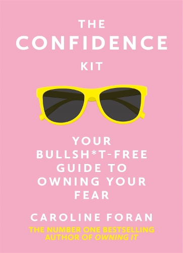 Паперова книга «The Confidence Kit: Your Bullsh*t-Free Guide to Owning Your Fear», автор Керолайн Форан - фото №1
