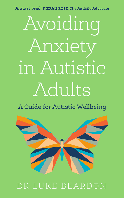 Паперова книга «Avoiding Anxiety in Autistic Adults. A Guide for Autistic Wellbeing», автор Люк Бердон - фото №1