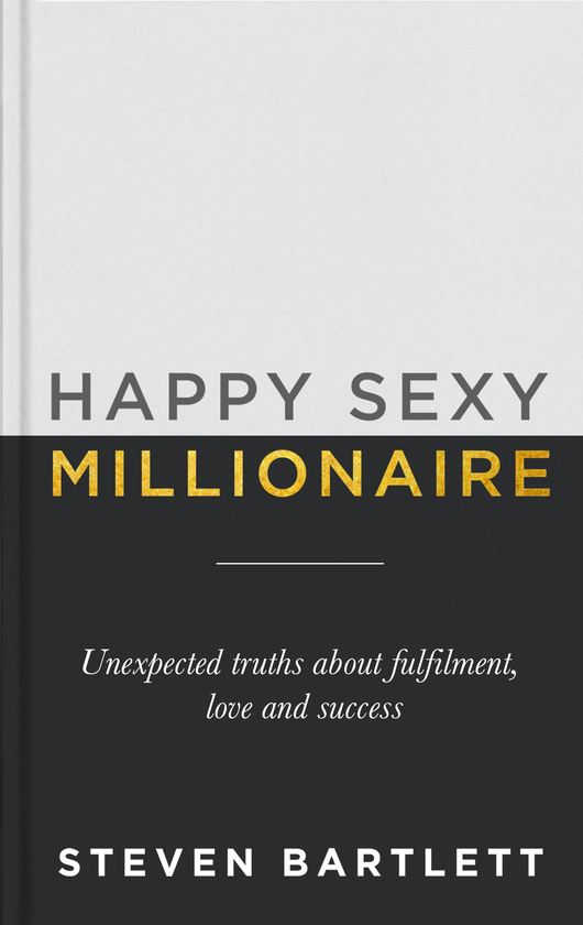 Бумажная книга «Happy Sexy Millionaire. Unexpected Truths about Fulfilment, Love and Success», автор Стивен Бартлетт - фото №1