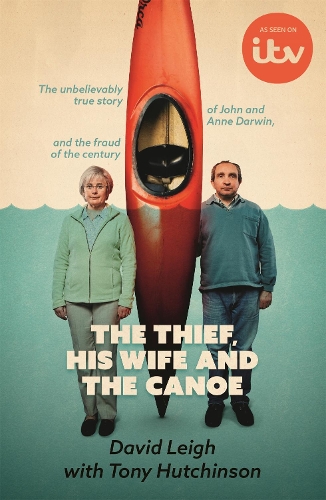 Бумажная книга «The Thief, His Wife and The Canoe: The true story of Anne Darwin and 'Canoe Man' John», автор Дэвид Лей - фото №1