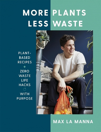 Паперова книга «More Plants Less Waste: Plant-based Recipes + Zero Waste Life Hacks with Purpose», автор Макс Ла Манна - фото №1