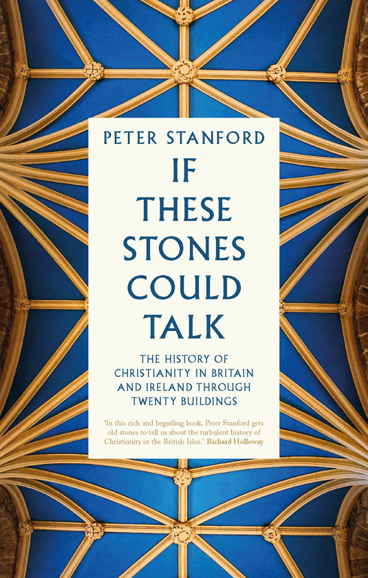 Бумажная книга «If These Stones Could Talk. The History of Christianity in Britain and Ireland through Twenty Buildings», автор Питер Стэнфорд - фото №1