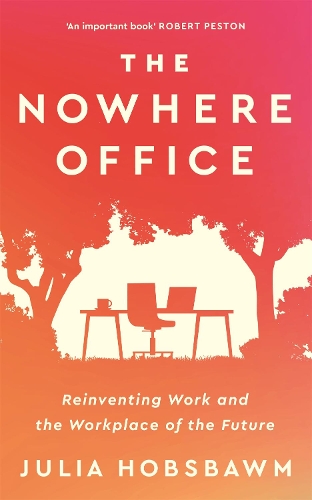 Бумажная книга «The Nowhere Office: Reinventing Work and the Workplace of the Future», автор Джулия Хобсбаум - фото №1