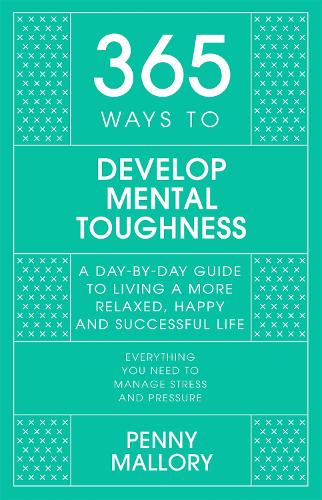Паперова книга «365 Ways to Develop Mental Toughness: A Day-by-day Guide to Living a Happier and More Successful Life» - фото №1