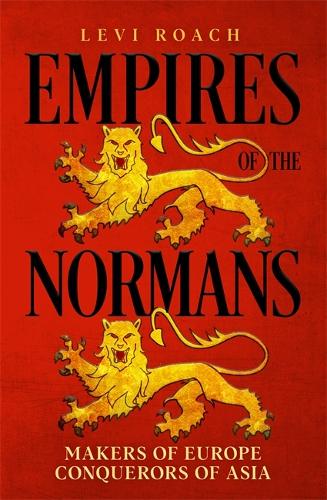 Паперова книга «Empires of the Normans: Makers of Europe, Conquerors of Asia», автор Леві Роуч - фото №1