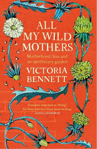 Бумажная книга «All My Wild Mothers: Motherhood, loss and an apothecary garden» - фото №1