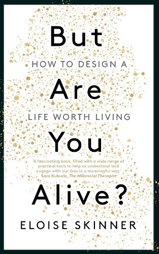 Бумажная книга «But Are You Alive?: How to Design a Life Worth Living», автор Элоиза Скиннер - фото №1