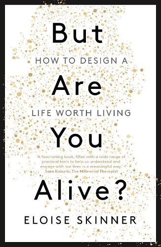Бумажная книга «But Are You Alive?: How to Design a Life Worth Living», автор Элоиза Скиннер - фото №1