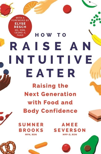 Бумажная книга «How to Raise an Intuitive Eater: Raising the next generation with food and body confidence», автор Ами Северсон - фото №1