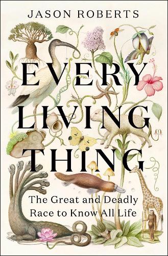 Паперова книга «Every Living Thing: The Great and Deadly Race to Know All Life», автор Джейсон Робертс - фото №1