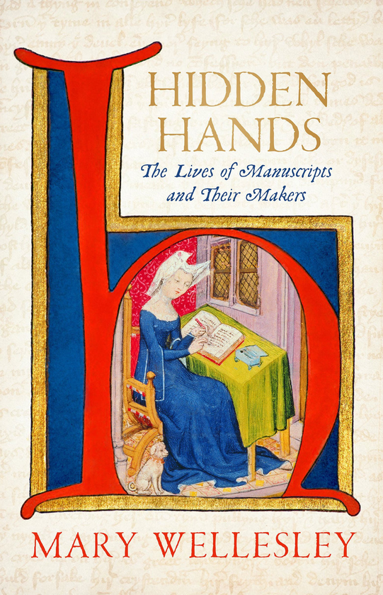 Бумажная книга «Hidden Hands. The Lives of Manuscripts and Their Makers», автор Мэри Уэлсли - фото №1