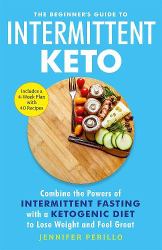 Паперова книга «The Beginner's Guide to Intermittent Keto: Combine the Powers of Intermittent Fasting with a Ketogenic Diet to Lose Weight and Feel Great», автор Дженніфер Перілло - фото №1