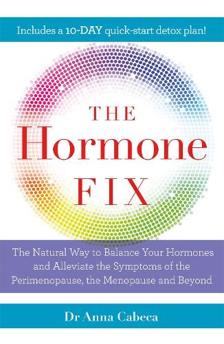 Паперова книга «The Hormone Fix: The natural way to balance your hormones, burn fat and alleviate the symptoms of the perimenopause, the menopause and beyond», автор Анна Кабека - фото №1