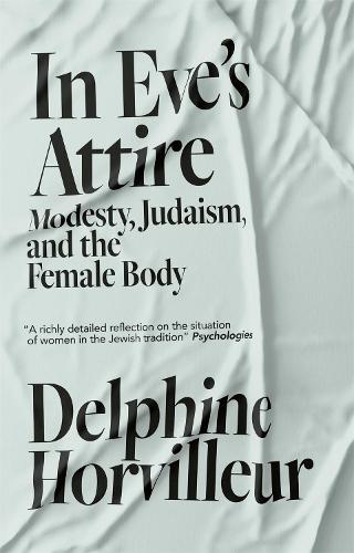 Паперова книга «In Eve's Attire: Modesty, Judaism and the Female Body», автор Дельфіна Хорвіллер - фото №1