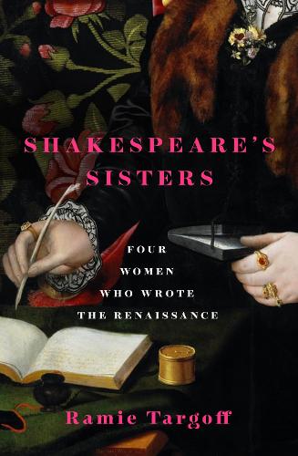 Бумажная книга «Shakespeare's Sisters: Four Women Who Wrote the Renaissance», автор Рами Таргофф - фото №1