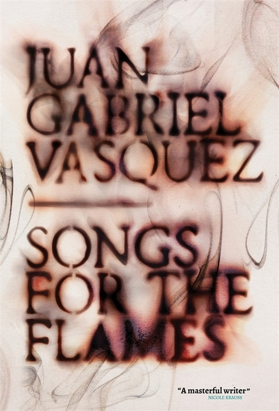 Паперова книга «Songs for the Flames», автор Хуан Габріель Васкес - фото №1