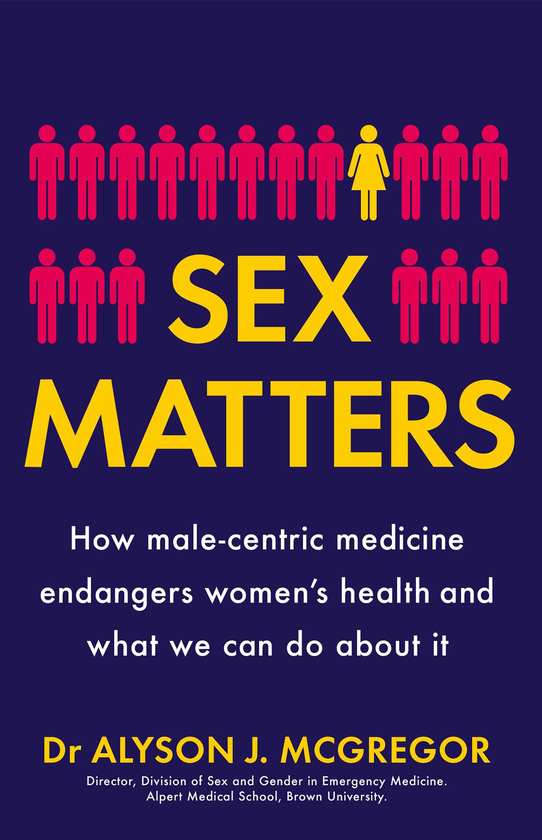 Паперова книга «Sex Matters. How male-centric medicine endangers women's health and what we can do about it», автор Елісон Дж. МакГрегор - фото №1