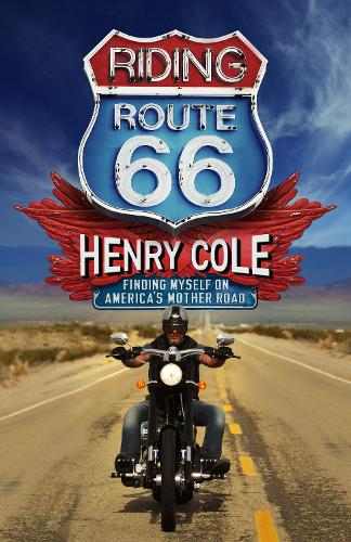 Паперова книга «Riding Route 66: Finding Myself on America’s Mother Road», автор Генрі Коул - фото №1