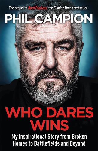 Бумажная книга «Who Dares Wins: The sequel to BORN FEARLESS, the Sunday Times bestseller», автор Фил Кэмпион - фото №1