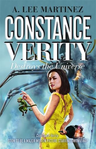 Бумажная книга «Constance Verity Destroys the Universe: Book 3 in the Constance Verity trilogy; The Last Adventure of Constance Verity will star Awkwafina in the forthcoming Hollywood blockbuster», автор А. Ли Мартинес - фото №1