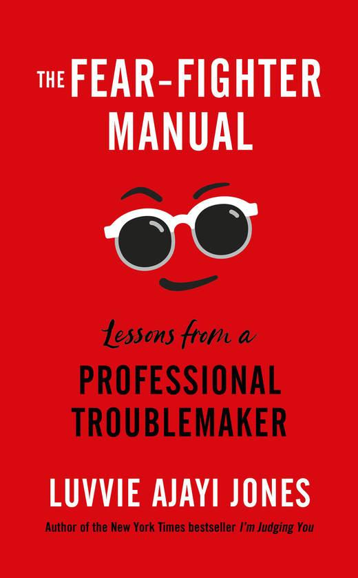 Бумажная книга «The Fear-Fighter Manual. Lessons from a Professional Troublemaker», автор Лувви Аджайи Джонс - фото №1