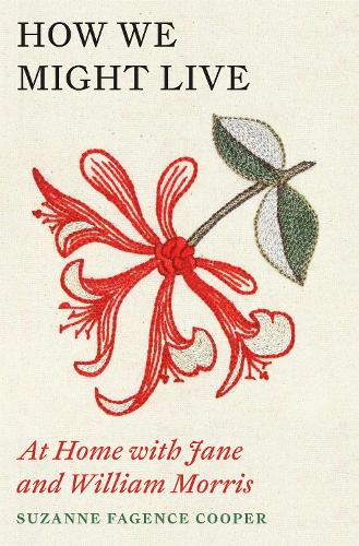 Паперова книга «How We Might Live: At Home with Jane and William Morris», автор Сюзанна Фейгенс Купер - фото №1