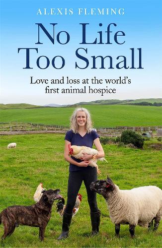 Бумажная книга «No Life Too Small: Love and loss at the world's first animal hospice», автор Алексис Флеминг - фото №1