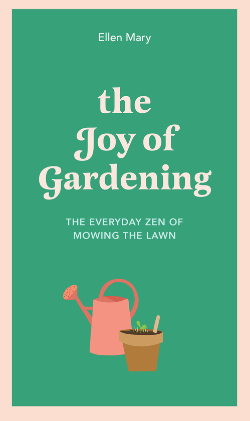 Бумажная книга «The Joy of Gardening. The Everyday Zen of Mowing the Lawn», автор Эллен Мэри - фото №1