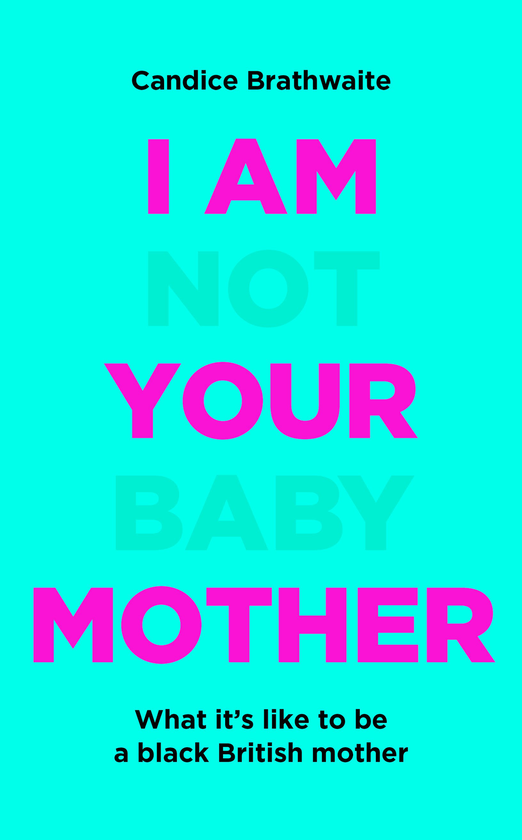 Бумажная книга «I Am Not Your Baby Mother», автор Кэндис Брэтуэйт - фото №1