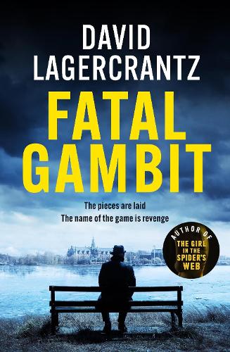 Бумажная книга «Fatal Gambit: By the author of THE GIRL IN THE SPIDER'S WEB», автор Дэвид Лагеркранц - фото №1