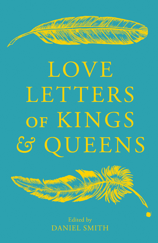 Бумажная книга «Love Letters of Kings and Queens», автор Дэниел Смит - фото №1