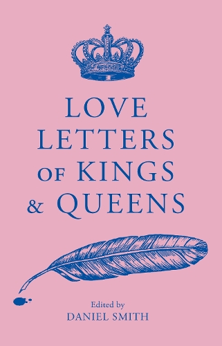 Бумажная книга «Love Letters of Kings and Queens», автор Дэниел Смит - фото №1