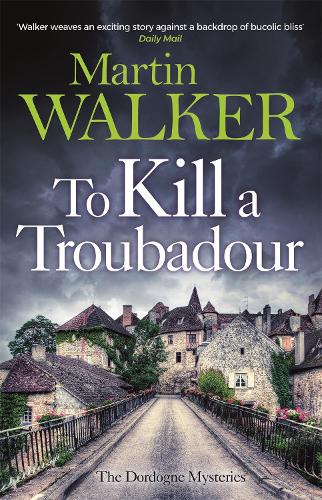 Бумажная книга «To Kill a Troubadour: Bruno's latest and best adventure (The Dordogne Mysteries 15)», автор Мартин Уокер - фото №1