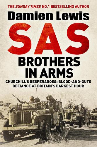 [object Object] «SAS Brothers in Arms: Churchill's Desperadoes: Blood-and-Guts Defiance at Britain's Darkest Hour.», автор Дэмиен Льюис - фото №1