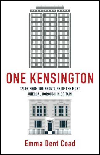 Бумажная книга «One Kensington: Tales from the Frontline of the Most Unequal Borough in Britain», автор Эмма Дент Куд - фото №1