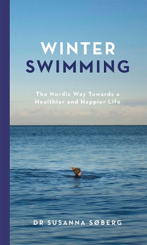 Бумажная книга «Winter Swimming: The Nordic Way Towards a Healthier and Happier Life», автор Сюзанна Себерг - фото №1