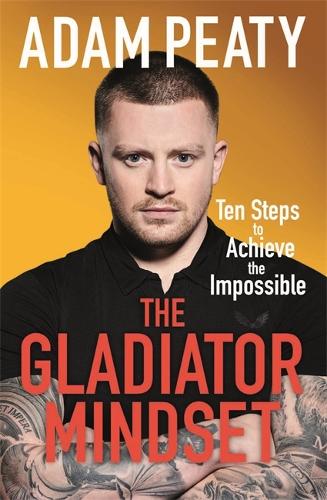 Паперова книга «The Gladiator Mindset: Push Your Limits. Overcome Challenges. Achieve Your Goals.», автор Адам Піті - фото №1