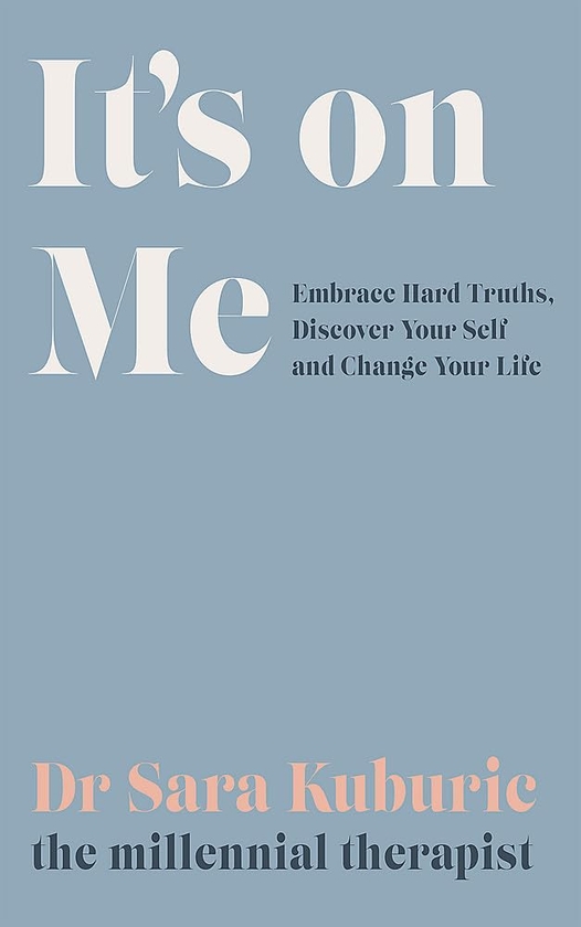 Бумажная книга «It's On Me: Embrace Hard Truths, Discover Your Self and Change Your Life», автор Сара Кубурич - фото №1