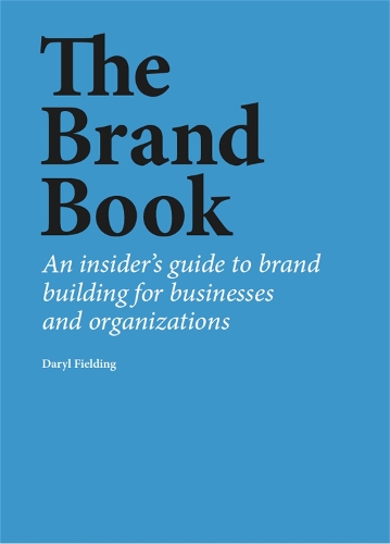 Бумажная книга «The Brand Book: An insider’s guide to brand building for businesses and organizations», автор Дэрил Филдинг - фото №1