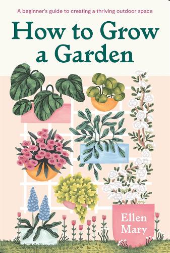 Паперова книга «How to Grow a Garden: A beginner's guide to creating a thriving outdoor space», автор Еллен Мері - фото №1