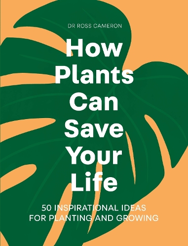 Паперова книга «How Plants Can Save Your Life: 50 Inspirational Ideas for Planting and Growing», автор Росс Кемерон - фото №1