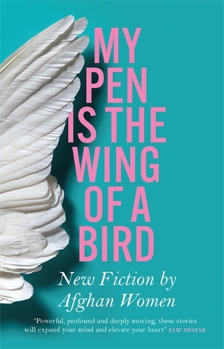 Паперова книга «My Pen Is the Wing of a Bird: New Fiction by Afghan Women», автор Різні - фото №1