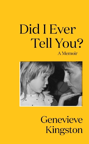 Бумажная книга «Did I Ever Tell You?: The most moving memoir of 2024», автор Женевьева Кингстон - фото №1